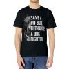 Save A Pitbull Euthanize A Dog Fighter T Shirt for Women Men T-Shirt - Image 2