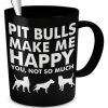 DogsMakeMeHappy Cool Pit Bull Dogs Cup - Pit Bulls Make Me Happy - Funny Rescue Coffee Mug - Image 2