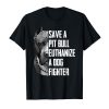 Save A Pitbull Euthanize A Dog Fighter T Shirt for Women Men T-Shirt